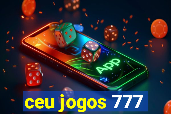 ceu jogos 777